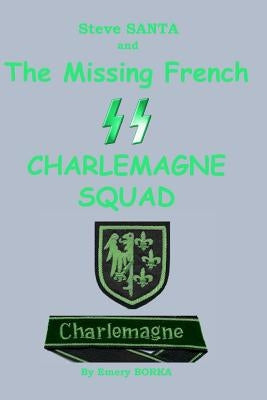 Steve SANTA and the missing French SS Charlemagne Squad Paperback Createspace Independent Publishing Platform