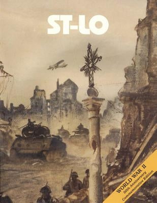 St-Lo: 7 July - 19 July 1944 Paperback Createspace Independent Publishing Platform