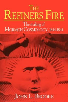 Paperback book titled The Refiner's Fire: The Making of Mormon Cosmology, 1644-1844 by Cambridge University Press, showing the cover.