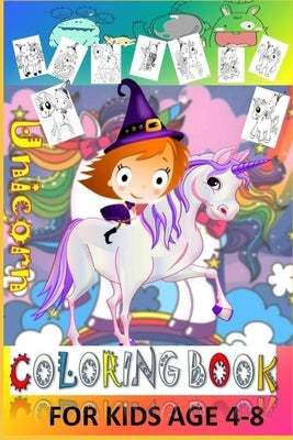 Unicorn Coloring Book: My Unicorn Coloring Book For Kids 4-8 by Unicorn Coloring Book