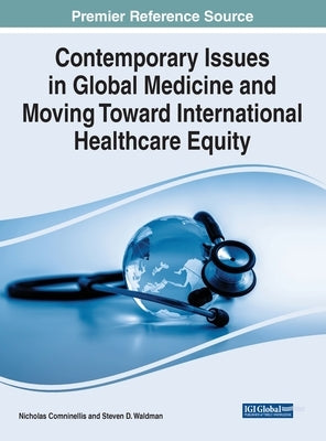 Contemporary Issues in Global Medicine and Moving Toward International Healthcare Equity by Comninellis, Nick
