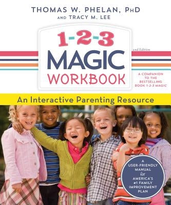 1-2-3 Magic Workbook: An Interactive Parenting Resource by Phelan, Thomas
