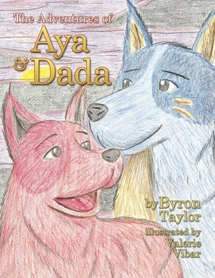 The Adventures of Aya and Dada Paperback Xlibris Us