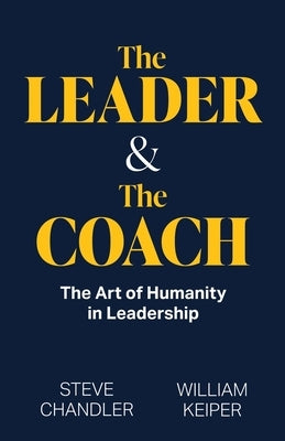 The Leader and The Coach: The Art of Humanity in Leadership Paperback Firstglobal Partners LLC