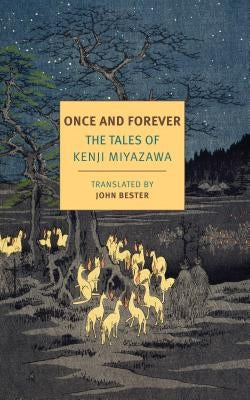 Once and Forever: The Tales of Kenji Miyazawa by Miyazawa, Kenji