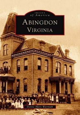 Abingdon, Virginia by Warmuth, Donna Akers
