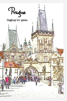 Off the Tourist Map in Prague: Digging for Gems by O'Flynn, Keenan