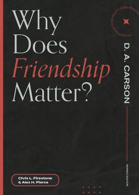 Why Does Friendship Matter? by Firestone, Chris L.