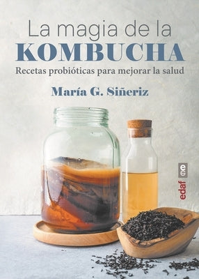 Magia de la Kombucha, La by G. Sineriz Maria