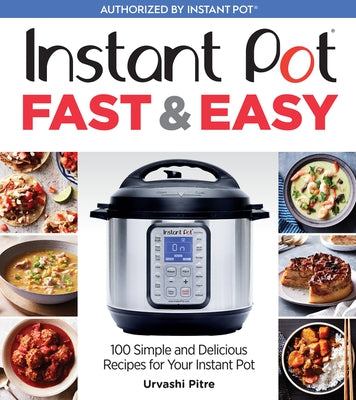 Instant Pot Fast & Easy: 100 Simple and Delicious Recipes for Your Instant Pot Paperback Harvest Publications