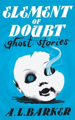 Element of Doubt: Ghost Stories Paperback Valancourt Books
