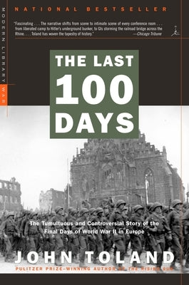 The Last 100 Days: The Tumultuous and Controversial Story of the Final Days of World War II in Europe Paperback Modern Library