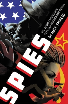 Spies: The Secret Showdown Between America and Russia Little, Brown Books for Young Readers