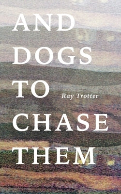 And Dogs to Chase Them Paperback Eastover Press LLC
