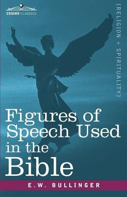 Figures of Speech Used in the Bible by Bullinger, E. W.