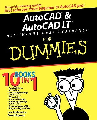 AutoCAD and AutoCAD LT All-In-One Desk Reference for Dummies by Byrnes, David