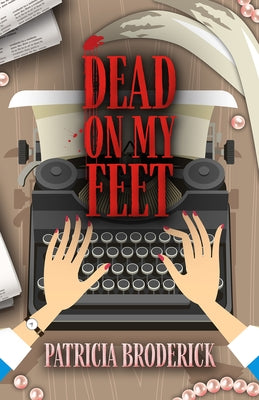 Dead on My Feet by Broderick, Patricia