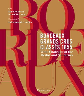 Bordeaux Grands Crus Classés 1855: Wine Châteaux of the Médoc and Sauternes by Johnson, Hugh