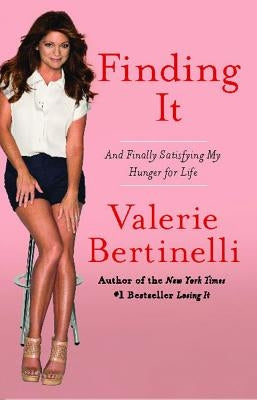 Finding It: And Finally Satisfying My Hunger for Life by Bertinelli, Valerie