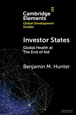 Paperback of "Investor States: Global Health at the End of Aid" by Cambridge University Press, featuring the book cover design.