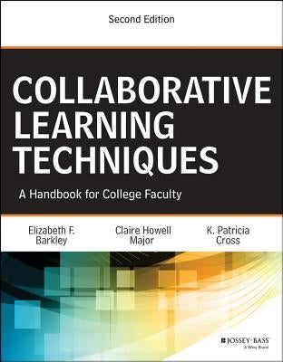 Collaborative Learning Techniques: A Handbook for College Faculty by Barkley, Elizabeth F.