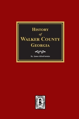 History of Walker County, Georgia. by Sartain, James Alfred