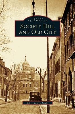 Society Hill and Old City by Skaler, Robert Morris