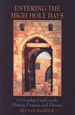 Entering the High Holy Days: A Complete Guide to the History, Prayers, and Themes Paperback University of Nebraska Press