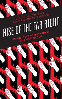 Rise of the Far Right: Technologies of Recruitment and Mobilization Paperback Rowman & Littlefield Publishers