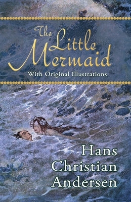The Little Mermaid (With Original Illustrations) by Paull, H. B.