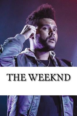 The Weeknd: A Biography by Collins, Nick