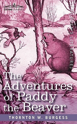 The Adventures of Paddy the Beaver by Burgess, Thornton W.