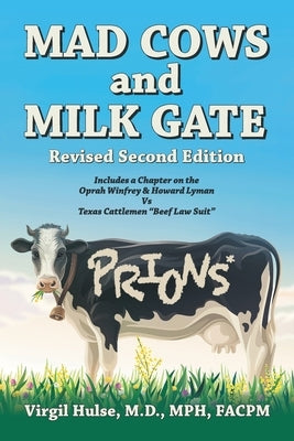 Mad Cows and Milk Gate: Revised Second Edition by Hulse, Virgil