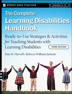 The Complete Learning Disabilities Handbook: Ready-To-Use Strategies and Activities for Teaching Students with Learning Disabilities by Harwell, Joan M.