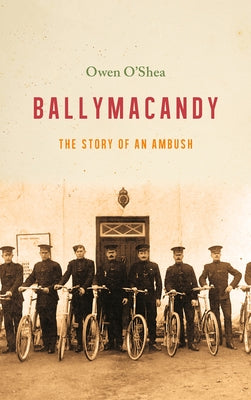 Ballymacandy: The Story of a Kerry Ambush by O'Shea, Owen