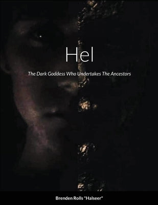 Hel, The Dark Goddess Who Undertakes The Ancestors by Rolls, Brenden