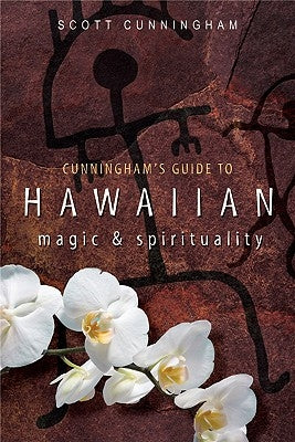 Cunningham's Guide to Hawaiian Magic & Spirituality by Cunningham, Scott