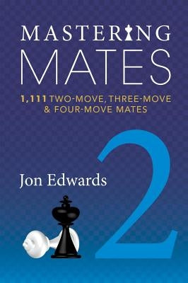 Mastering Mates, Book 2: 1,111 Two-Move, Three-Move & Four-Move Mates Paperback Russell Enterprises