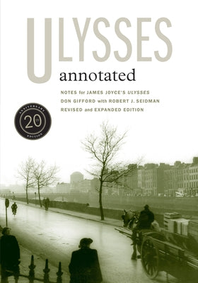 Ulysses Annotated: Revised and Expanded Edition Paperback University of California Press