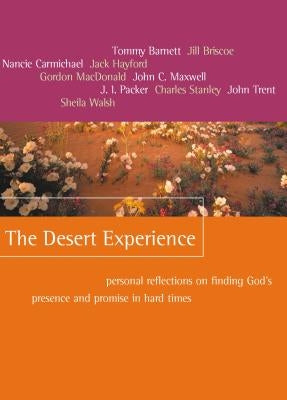 The Desert Experience: Personal Reflections on Finding God's Presence and Promise in Hard Times Paperback Thomas Nelson