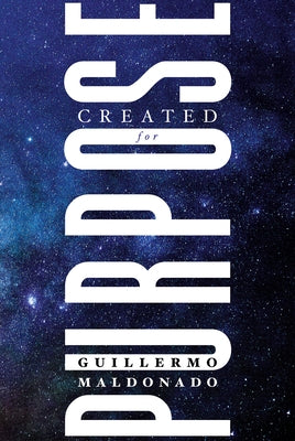 Created for Purpose by Maldonado, Guillermo