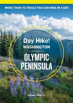 Day Hike Washington: Olympic Peninsula, 5th Edition: More Than 70 Trails You Can Hike in a Day Paperback Sasquatch Books