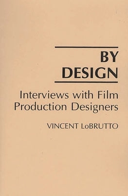 By Design: Interviews with Film Production Designers Paperback Bloomsbury Publishing PLC