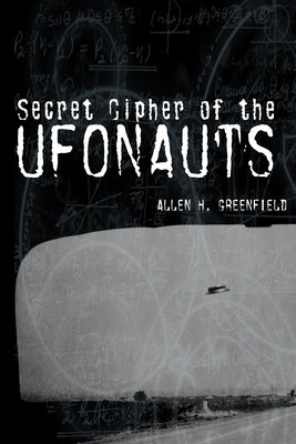 Secret Cipher of the Ufonauts by Greenfield, Allen H.