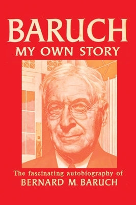 Baruch My Own Story by Baruch, Bernard