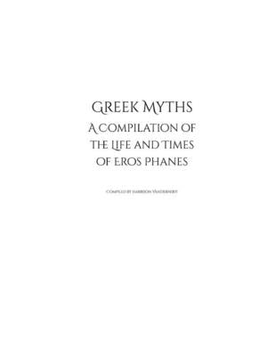 Greek Myths: A Compilation of the Life and Times of Eros Phanes Paperback Dukes Publishing