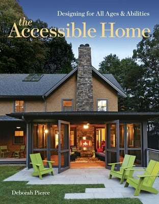 The Accessible Home: Designing for All Ages and Abilities by Pierce, Deborah