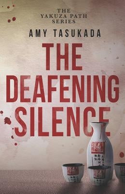 The Yakuza Path: The Deafening Silence by Tasukada, Amy