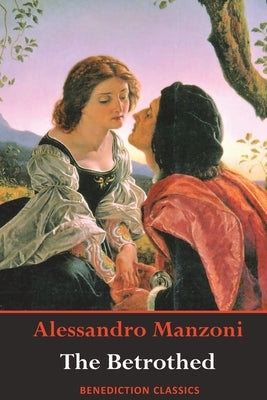 The Betrothed: (Complete and unabridged) Paperback Benediction Classics