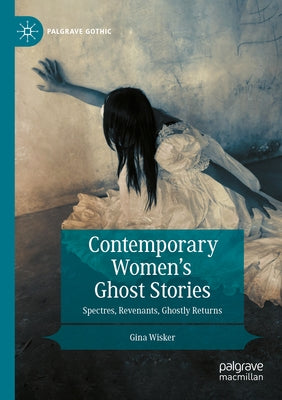 Contemporary Women's Ghost Stories: Spectres, Revenants, Ghostly Returns Paperback Palgrave MacMillan
